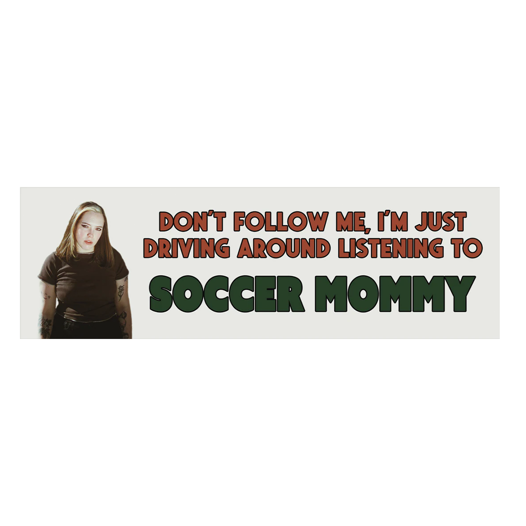 Don't Follow Me I'm Listening to Soccer Mommy Bumper Sticker