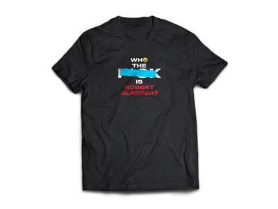 Who TF Is Robert Glasper? T-shirt (IYKYK Edition)