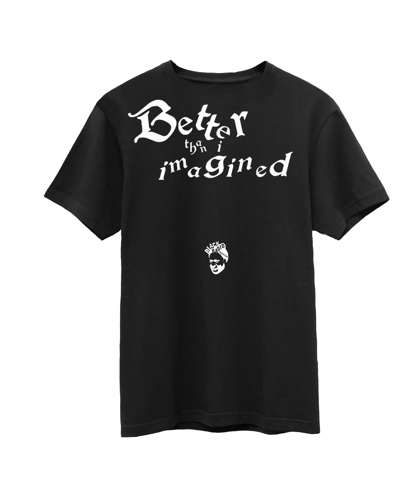 Limited Edition "Better Than I Imagined" T-Shirt